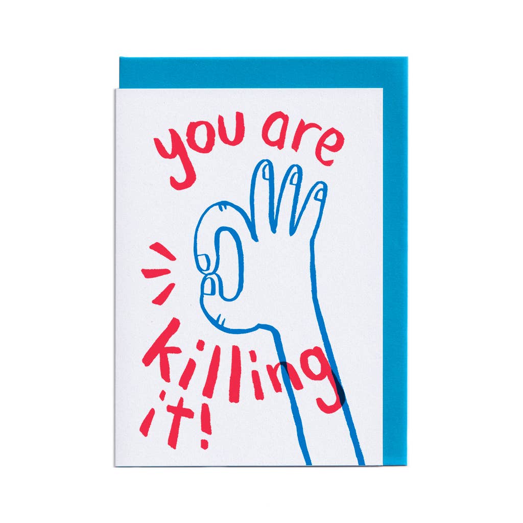 You Are Killing It